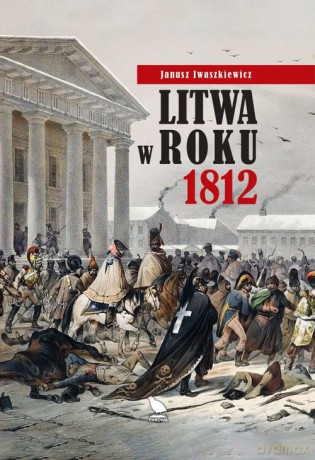 Litwa w roku 1812 - Janusz Iwaszkiewicz [KSIĄŻKA]