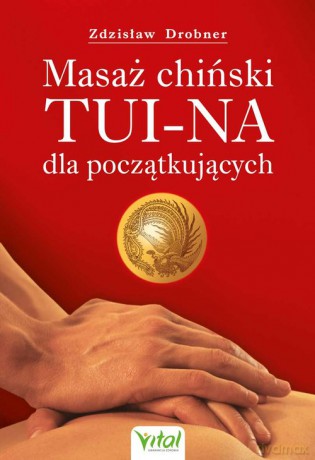 Masaż chiński TuiNa dla początkujących - Zdzisław Drobner [KSIĄŻKA]