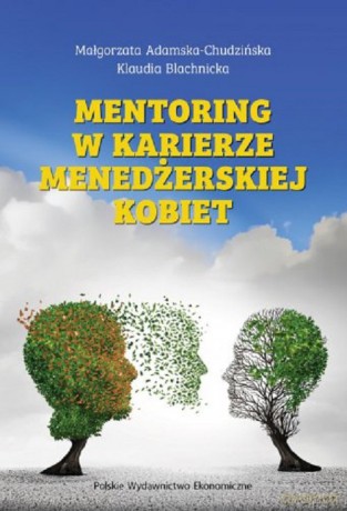 Mentoring w karierze menedżerskiej kobiet - Małgorzata Adamska-Chudzińska, Klaudia Blachnicka [KSIĄŻKA]