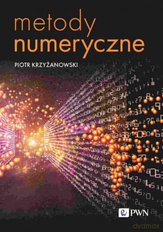 Metody numeryczne - Piotr Krzyżanowski [KSIĄŻKA]