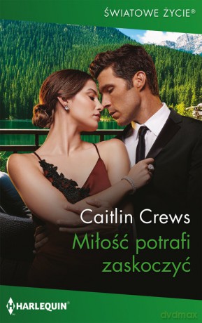 Miłość potrafi zaskoczyć - Caitlin Crews [KSIĄŻKA]