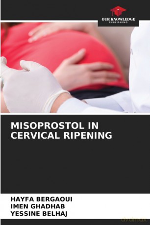 Misoprostol In Cervical Ripening - HAYFA Bergaoui [KSIĄŻKA]