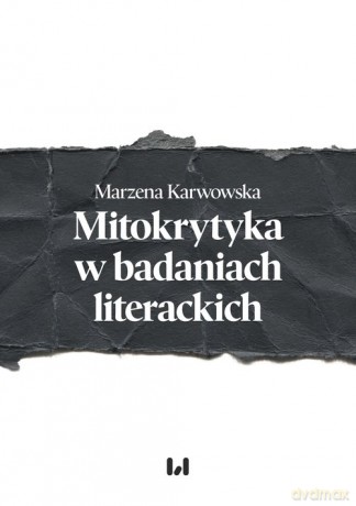 Mitokrytyka w badaniach literackich - Marzena Karwowska [KSIĄŻKA]