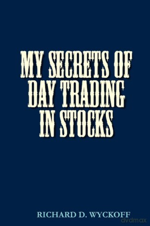 My Secrets Of Day Trading In Stocks - D Richard Wyckoff [KSIĄŻKA]