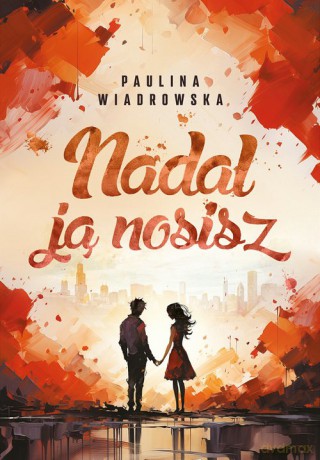 Nadal ją nosisz - Paulina Wiadrowska [KSIĄŻKA]