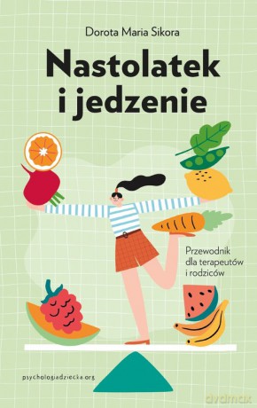 Nastolatek i jedzenie - Dorota Maria Sikora [KSIĄŻKA]
