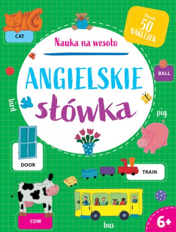 Nauka na wesoło. Angielskie słówka 6+ [KSIĄŻKA]
