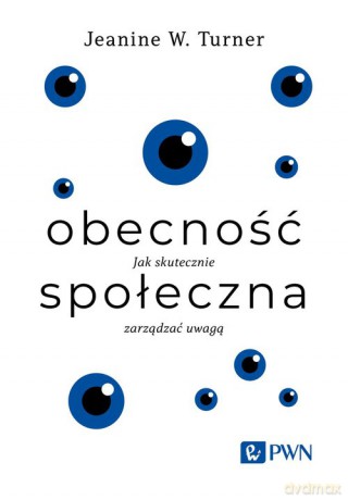 Obecność społeczna - Jeanine W. Turner [KSIĄŻKA]