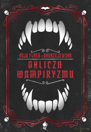 Oblicza wampiryzmu - Kaja Flaga-Andrzejewska [KSIĄŻKA]