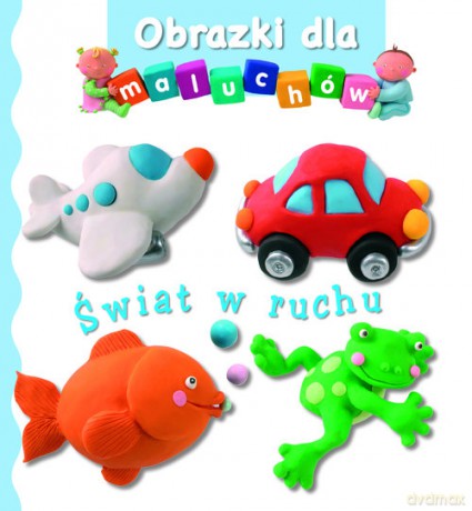 Obrazki dla maluchów Świat w ruchu - Emilie Beaumont, Nathalie Belineau [KSIĄŻKA]