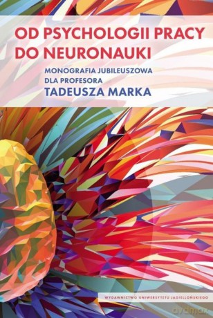 Od psychologii pracy do neuronauki [KSIĄŻKA]