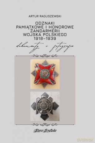Odznaki pamiątkowe i honorowe Żandarmerii Wojska Polskiego - Artur Raguszewski [KSIĄŻKA]