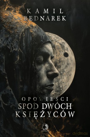 Opowieści spod dwóch księżyców - Kamil Bednarek [KSIĄŻKA]