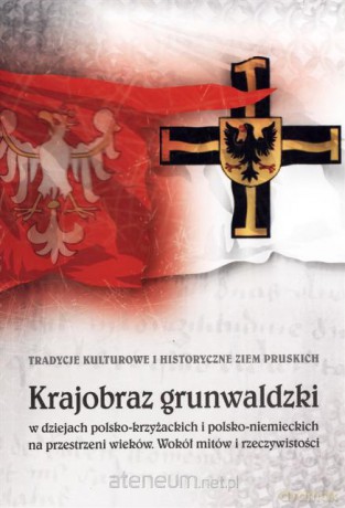 Krajobraz grunwaldzki w dziejach polsko-krzyżackic [KSIĄŻKA]