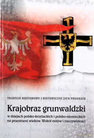 Krajobraz grunwaldzki w dziejach polsko-krzyżackic [KSIĄŻKA]