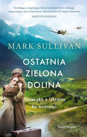 Ostatnia zielona dolina. Ucieczka z Ukrainy ku wolności - T. Sullivan Mark [KSIĄŻKA]