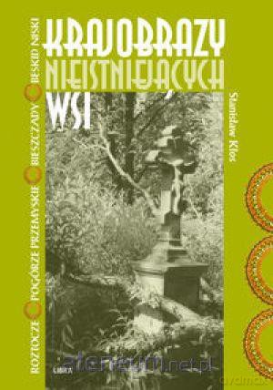 Krajobrazy nieistniejących wsi [KSIĄŻKA]
