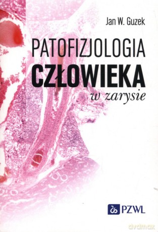 Patofizjologia człowieka w zarysie - Jan W. Guzek [KSIĄŻKA]