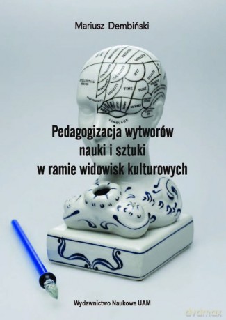 Pedagogizacja wytworów nauki i sztuki w ramie widowisk kulturowych - Mariusz Dembiński [KSIĄŻKA]