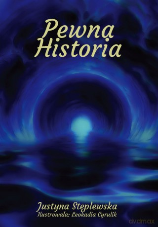 Pewna historia - Justyna Stęplewska [KSIĄŻKA]