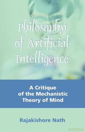 Philosophy of Artificial Intelligence - Rajakishore Nath [KSIĄŻKA]