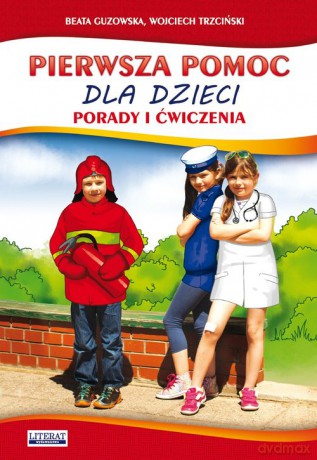 Pierwsza pomoc dla dzieci - Beata Guzowska, Wojciech Trzciński [KSIĄŻKA]