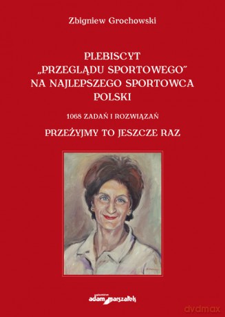 Plebiscyt "Przeglądu Sportowego" na najlepszego sportowca polski. 1068 zadań i rozwiązań. Przeżyjmy - Zbigniew Grochowski [KSIĄŻKA]