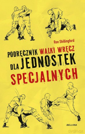 Podręcznik walki wręcz dla jednostek specjalnych - Ron Shillingford [KSIĄŻKA]