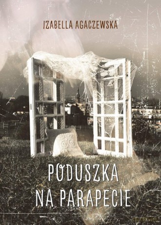 Poduszka na parapecie - Izabella Agaczewska [KSIĄŻKA]