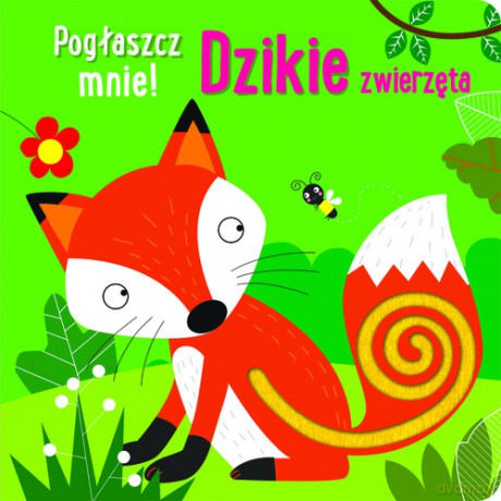 Pogłaszcz mnie! Dzikie zwierzęta - null [KSIĄŻKA]