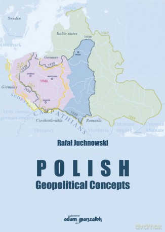 Polish Geopolitical Concepts - Rafał Juchnowski [KSIĄŻKA]