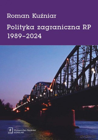 Polityka zagraniczna RP 1989-2024 - Roman Kuźniar [KSIĄŻKA]