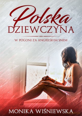Polska Dziewczyna W Pogoni Za Angielskim Snem - Monika Wisniewska [KSIĄŻKA]