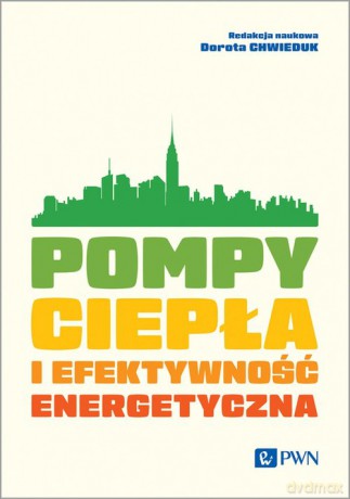 Pompy ciepła i efektywność energetyczna [KSIĄŻKA]