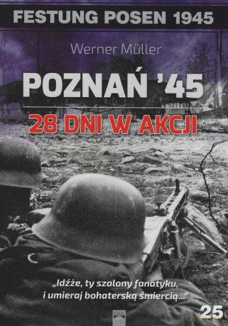 Poznań '45. 28 dni w akcji - Werner Muller [KSIĄŻKA]