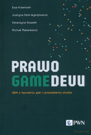 Prawo gamedevu - Ewa Krzemień, Justyna Dzik-Wykrętowicz [KSIĄŻKA]