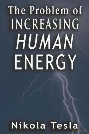 Problem of Increasing Human Energy - Nikola Tesla [KSIĄŻKA]