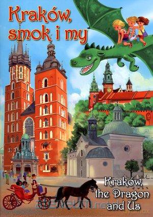 Kraków, smok i my. Kraków, the Dragon and Us [KSIĄŻKA]