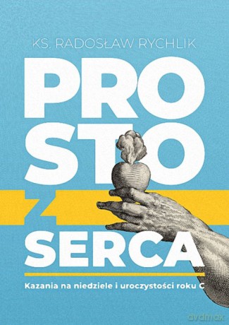 Prosto z serca - Radosław Rychlik [KSIĄŻKA]