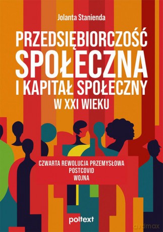 Przedsiębiorczość społeczna i kapitał społeczny w XXI wieku - Jolanta Stanienda [KSIĄŻKA]