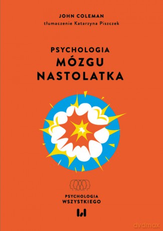 Psychologia mózgu nastolatka - John Coleman [KSIĄŻKA]
