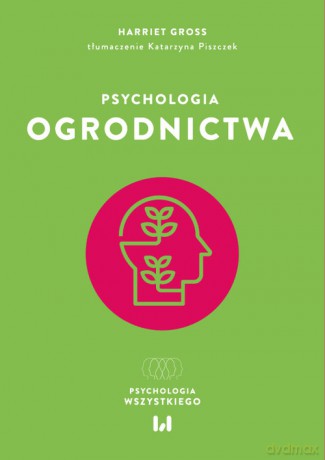 Psychologia ogrodnictwa - Harriet Gross [KSIĄŻKA]