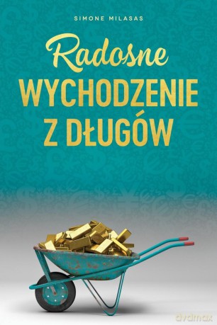 Radosne wychodzenie z długów - Getting Out of Debt Polish - Simone Milasas [KSIĄŻKA]