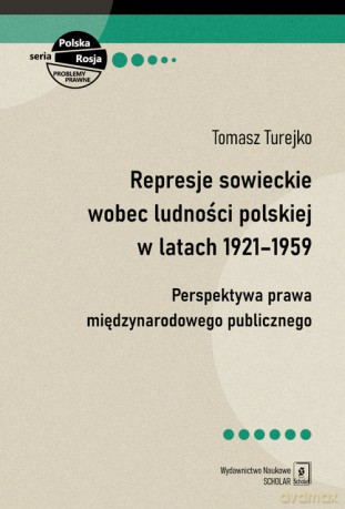 Represje sowieckie wobec ludności polskiej w latach 1921-1959 - Tomasz Turejko [KSIĄŻKA]