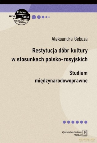 Restytucja dóbr kultury w stosunkach polsko-rosyjskich - Aleksandra Gebuza [KSIĄŻKA]