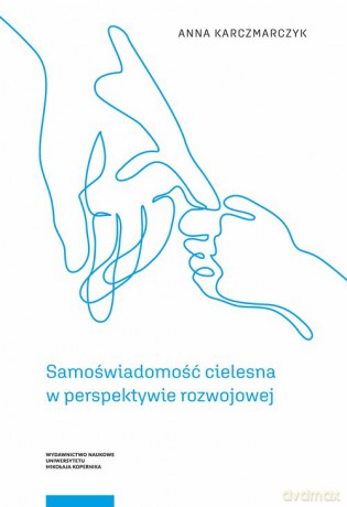 Samoświadomość cielesna w perspektywie rozwojowej - Anna Karczmarczyk [KSIĄŻKA]