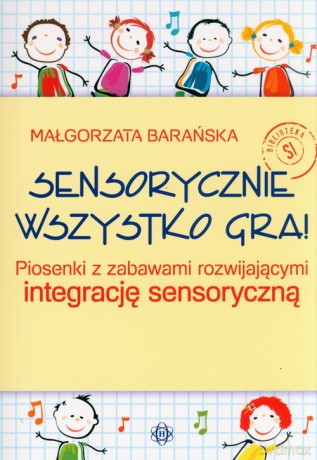 Sensorycznie wszystko gra - Małgorzata Barańska [KSIĄŻKA]