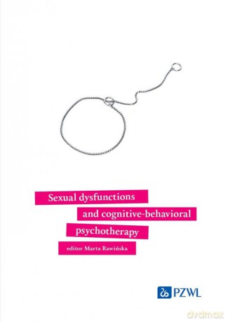 Sexual dysfunctions and cognitive-behavioral psychotherapy - Marta Rawińska [KSIĄŻKA]