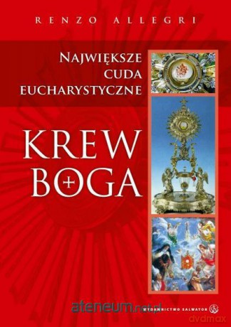 Krew Boga. Największe cuda Eucharystyczne [KSIĄŻKA]