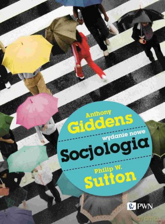 Socjologia - Anthony Giddens, W. Sutton Philip [KSIĄŻKA]